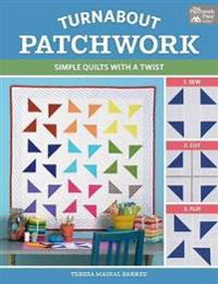 Turnabout Patchwork: Simple Quilts with a Twist