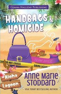 Handbags & Homicide: A Kaley Kalua Aloha Lagoon Mystery