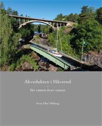 Akvedukten i Håverud : för vatten över vatten