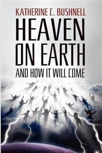 Heaven on Earth and How It Will Come