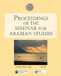 Proceedings of the Seminar for Arabian Studies Volume 48 2018: Papers from the Fifty-First Meeting of the Seminar for Arabian Studies Held at the Brit