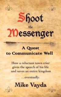 Shoot the Messenger: A Quest to Communicate Well