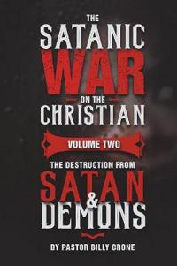 The Satanic War on the Christian Vol.2 the Destruction from Satan & Demons