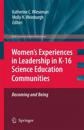 Women’s Experiences in Leadership in K-16 Science Education Communities, Becoming and Being