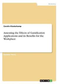 Assessing the Effects of Gamification Applications and its Benefits for the Workplace
