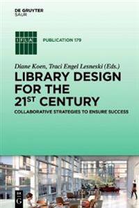 Library Design for the 21st Century: Collaborative Strategies to Ensure Success