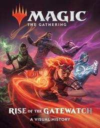 Magic: The Gathering: Rise of the Gatewatch:A Visual History