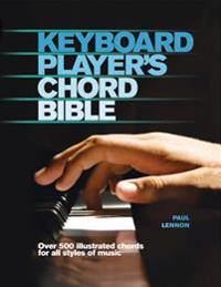 Keyboard Player's Chord Bible: Over 500 Illustrated Chords for All Styles of Music