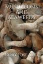 Mushrooms and Seaweeds
