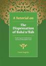 A Tutorial on the Dispensation of Baha'u'llah
