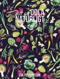 Lätt att odla naturligt : En annorlunda handbok om odling