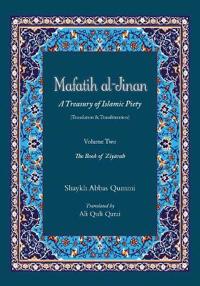 Mafatih Al-Jinan: A Treasury of Islamic Piety (Translation & Transliteration): Volume Two: The Book of Ziyarah