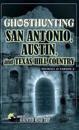 Ghosthunting San Antonio, Austin, and Texas Hill Country