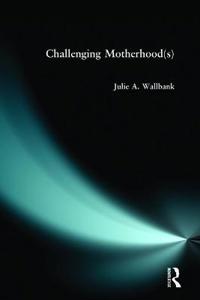 Challenging Motherhood(s)