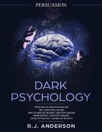 Persuasion: Dark Psychology Series 5 Manuscripts - Persuasion, Nlp, How to Analyze People, Manipulation, Dark Psychology Advanced