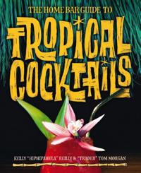 The Home Bar Guide To Tropical Cocktails