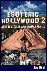Esoteric Hollywood II:: More Sex, Cults & Symbols in Film