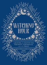 Witching Hour:A Journal for Cultivating Positivity, Confidence, a