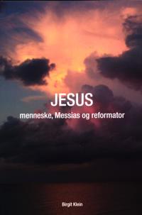 Jesus - menneske, messias og reformator
