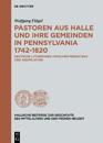 Pastoren aus Halle und ihre Gemeinden in Pennsylvania 1742-1820