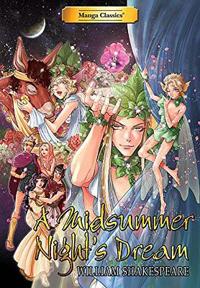 Manga Classics: A Midsummer Night's Dream: A Midsummer Night's Dream