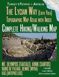 The Lycian Way (Likia Yolu) Topographic Map Atlas with Index 1: 50000 Complete Hiking/Walking Map Turkey Fethiye - Antalya Mt. Olympos (Tahtali), Kini