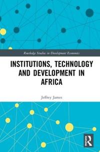 Institutions, Technology and Development in Africa