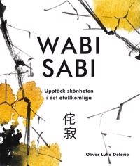 Wabi sabi: upptäck skönheten i det ofullkomliga