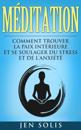 Méditation: Comment Trouver la Paix Intérieure et Se Soulager du Stress et de l’Anxiété
