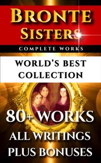 Bronte Sisters Complete Works - World's Best Collection