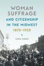 Woman Suffrage and Citizenship in the Midwest, 1870-1920