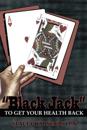 &quote;Black Jack&quote; to Get Your Health Back