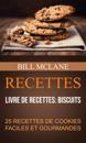 Recettes: 25 recettes de cookies faciles et gourmandes (Livre de recettes: biscuits)