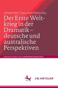 Der Erste Weltkrieg in Der Dramatik - Deutsche Und Australische Perspektiven / The First World War in Drama - German and Australian Perspectives