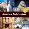 Lonely Planet Spotter's Guide to Amazing Architecture, A