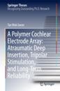 Polymer Cochlear Electrode Array: Atraumatic Deep Insertion, Tripolar Stimulation, and Long-Term Reliability