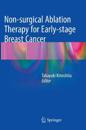 Non-surgical Ablation Therapy for Early-stage Breast Cancer