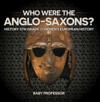 Who Were The Anglo-Saxons? History 5th Grade | Chidren's European History