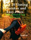 Top 20 Dating Mistakes and Easy Fixes: Take Control of Your Dating Life