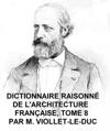 Dictionnaire Raisonne de l''Architecture Francaise, Tome 8