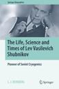 Life, Science and Times of Lev Vasilevich Shubnikov