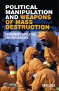 Political Manipulation and Weapons of Mass Destruction