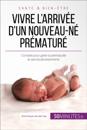 Vivre l''arrivée d''un nouveau-né prématuré