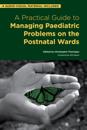 Practical Guide to Managing Paediatric Problems on the Postnatal Wards