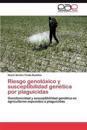 Riesgo Genotoxico y Susceptibilidad Genetica Por Plaguicidas