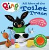 All Aboard the Toilet Train!: A Noisy Bing Book (Bing)