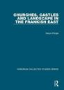 Churches, Castles and Landscape in the Frankish East