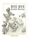 Bye Bye Easter Bunny