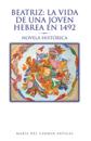 Beatriz: La Vida De Una  Joven Hebrea En 1492