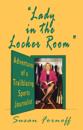 &quote;Lady in the Locker Room&quote;: Adventures of a Trailblazing Sports Journalist